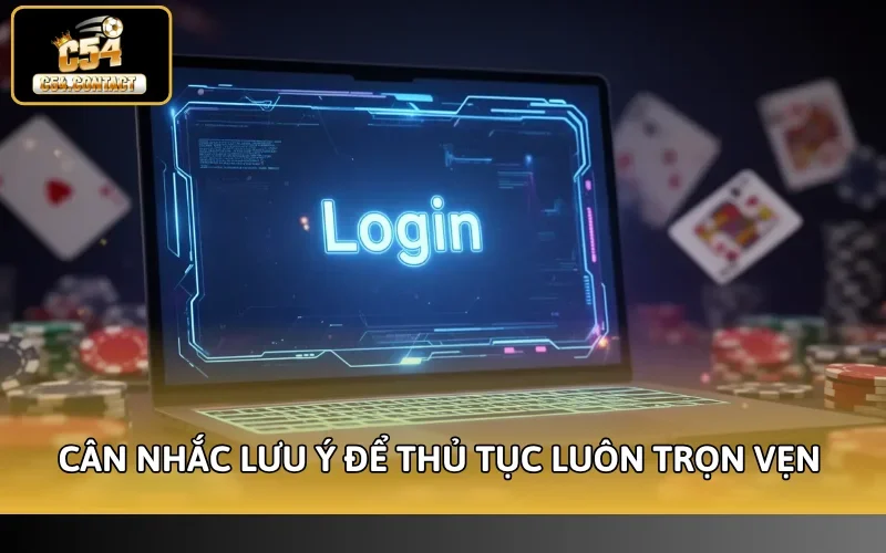Cân nhắc lưu ý để thủ tục luôn trọn vẹn