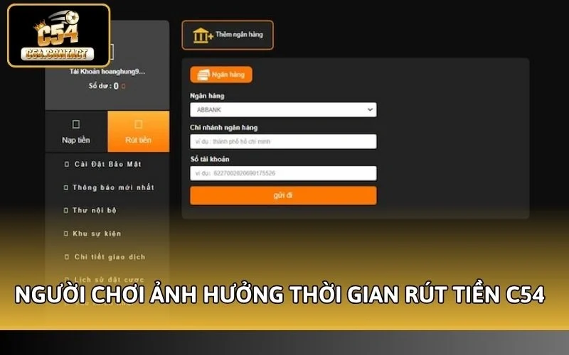 Điền thông tin sai ảnh hưởng thời gian xử lý rút tiền C54 