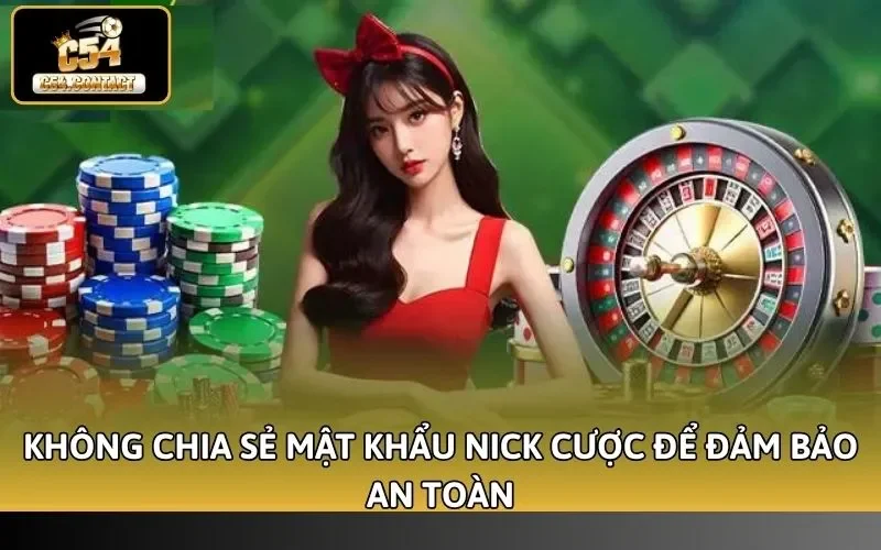 Cách Đổi Mật Khẩu C54 Nhanh Chóng, Dễ Dàng Cho Người Mới 5 Không chia sẻ mật khẩu nick cược để đảm bảo an toàn