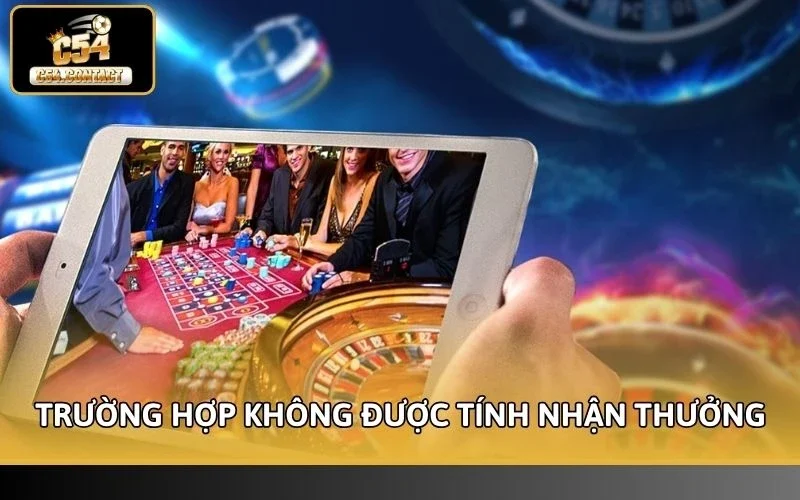 Các trường hợp  không được tính nhận thưởng