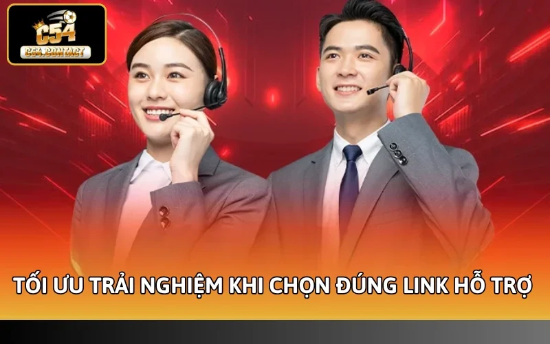 Link Hỗ Trợ C54 Mới Nhất - Nhận Hỗ Trợ Nhanh Chóng 24/7 4 Tối ưu trải nghiệm khi chọn đúng link hỗ trợ