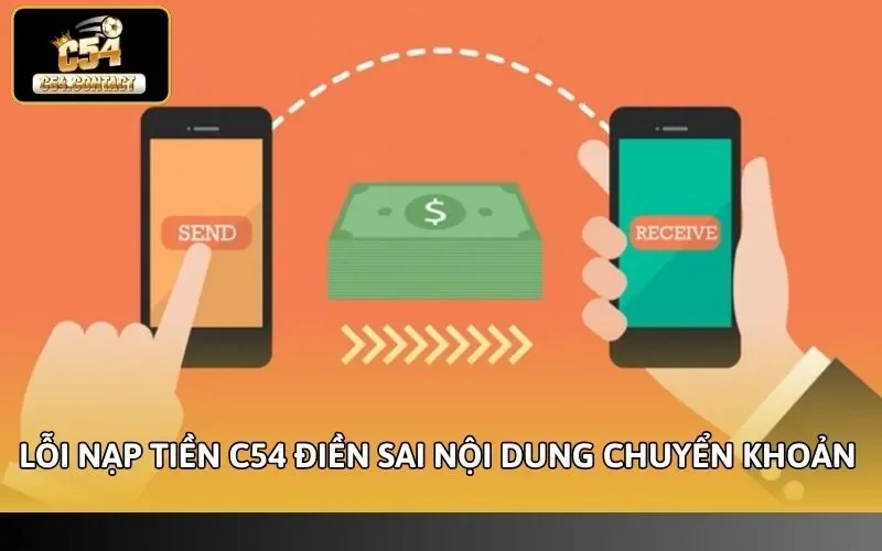 Lỗi Nạp Tiền C54 Phổ Biến Và Cách Khắc Phục Nhanh Nhất 2 Lỗi nạp tiền C54 điền sai nội dung chuyển khoản