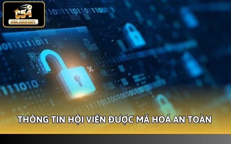 Bảo Mật Tài Khoản C54 An Toàn Tuyệt Đối Với 4 Lớp Bảo Vệ 3 Tất cả thông tin hội viên được mã hoá đảm bảo an toàn