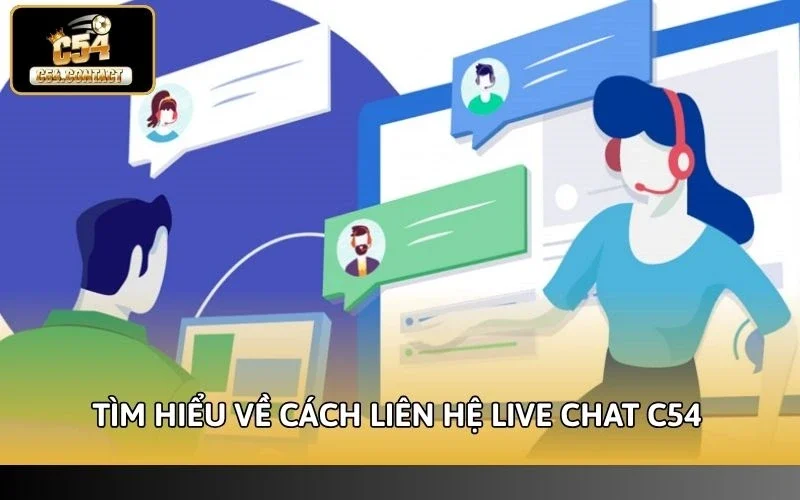 Tìm hiểu về cách liên hệ live chat C54 phổ biến